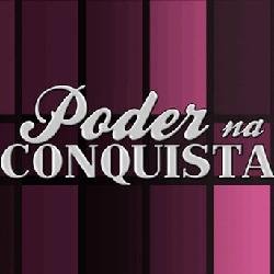 Poder na Conquista Poder na Conquista Poder na Conquista